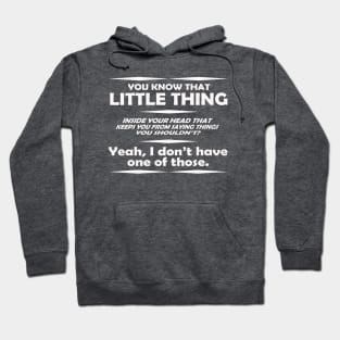 You Know that little Thing Inside Your Head That Keeps You From Saying Things You Shouldn't Hoodie